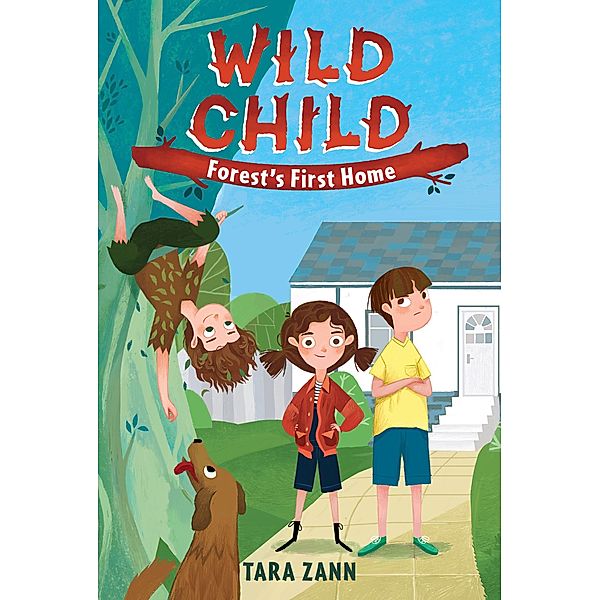 Wild Child: Forest's First Home / Wild Child Bd.1, Tara Zann