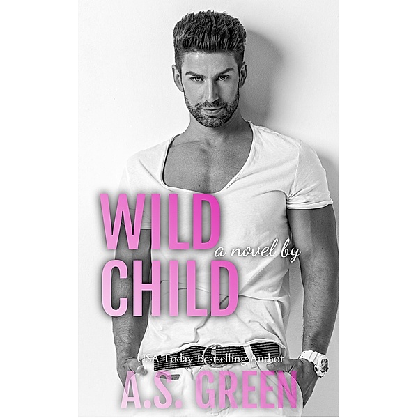 Wild Child (Happily Forever Collection, #3) / Happily Forever Collection, A. S. Green