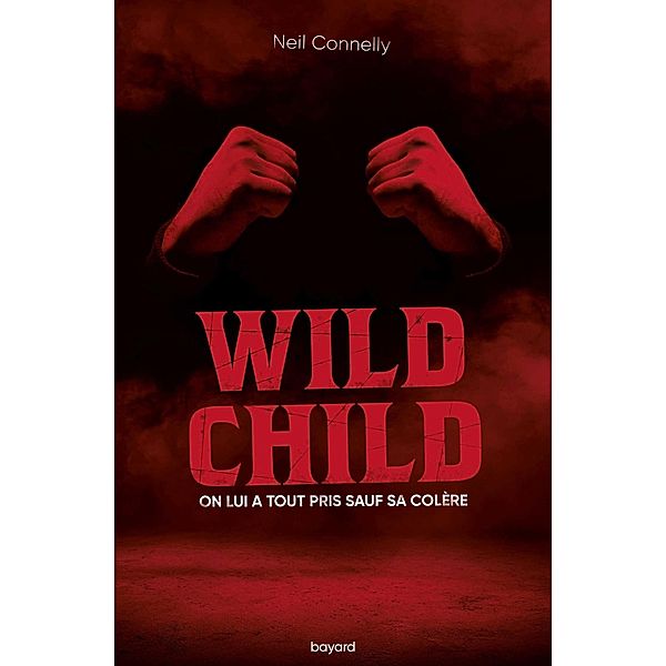 Wild Child / Littérature 14 ans et +, Neil Connelly
