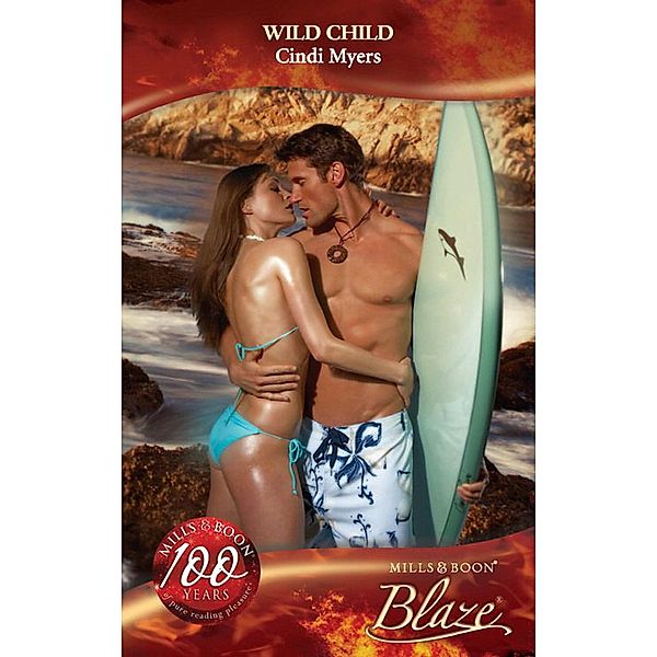 Wild Child (Mills & Boon Blaze) (Sex on the Beach, Book 3) / Mills & Boon Blaze, Cindi Myers