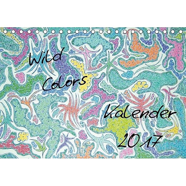 Wild Colors 2017 (Tischkalender 2017 DIN A5 quer), My Creative Hands Dorothea Hitzler