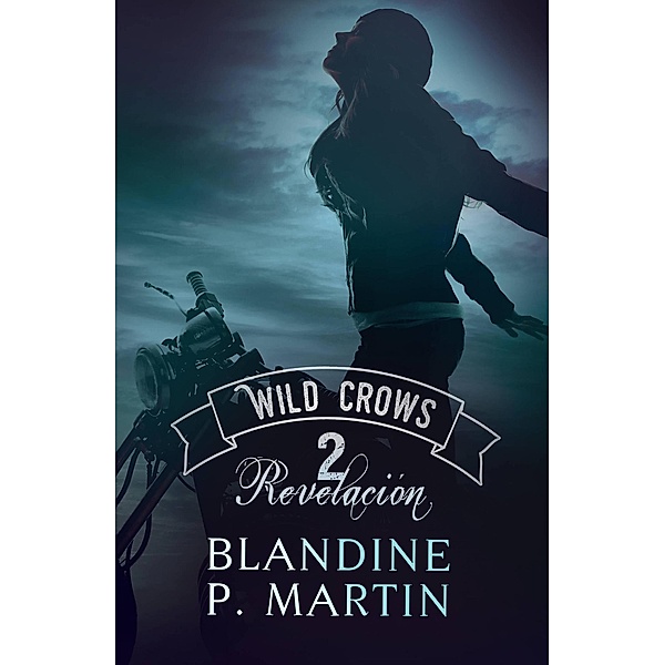 Wild Crows - 2. Revelación / Wild Crows, Blandine P. Martin