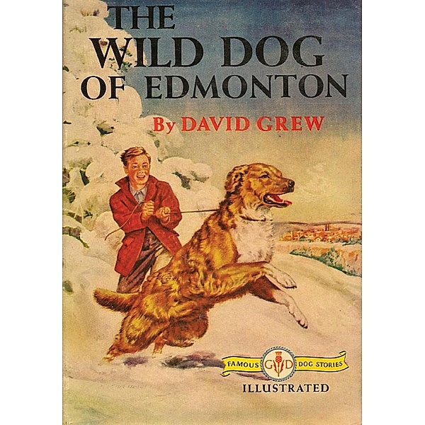 Wild Dog of Edmonton / Barakaldo Books, David Grew