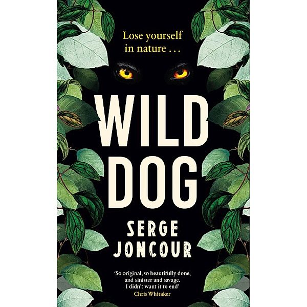 Wild Dog: Sinister and savage psychological thriller, Serge Joncour