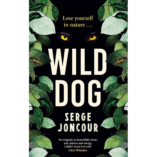 Wild Dog: Sinister and Savage Psychological Thriller, Serge Joncour