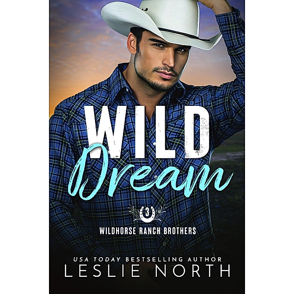Wild Dream (Wildhorse Ranch Brothers, #3) / Wildhorse Ranch Brothers, Leslie North