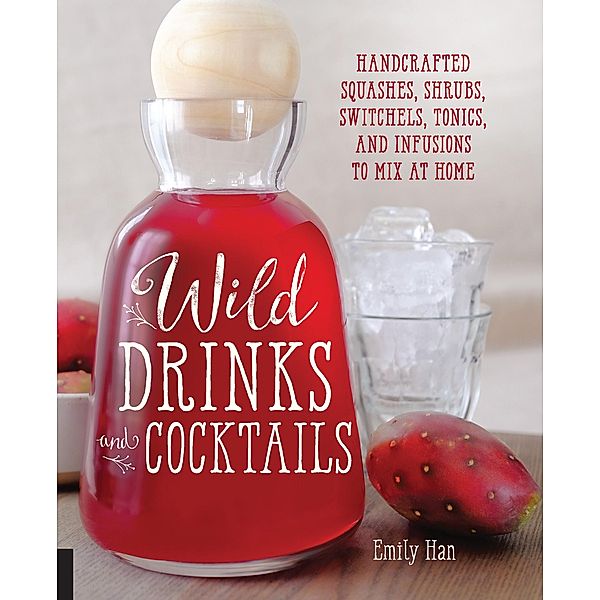 Wild Drinks & Cocktails, Emily Han