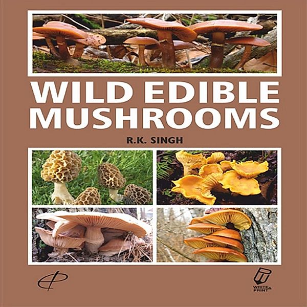 Wild Edible Mushrooms, R. K. Singh