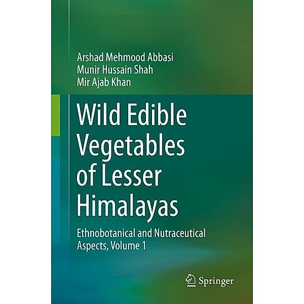 Wild Edible Vegetables of Lesser Himalayas, Arshad Mehmood Abbasi, Munir Hussain Shah, Mir Ajab Khan