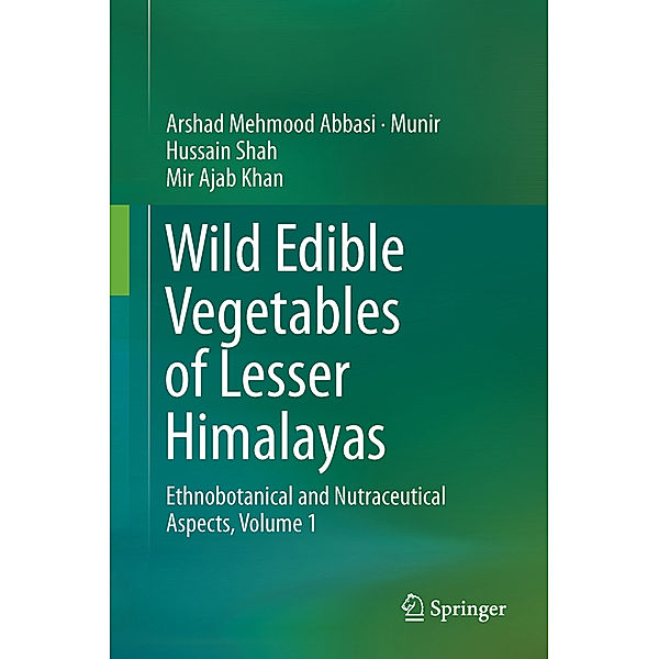 Wild Edible Vegetables of Lesser Himalayas, Arshad Mehmood Abbasi, Munir Hussain Shah, Mir Ajab Khan