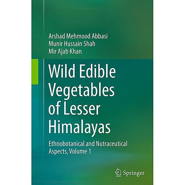 Wild Edible Vegetables of Lesser Himalayas, Arshad Mehmood Abbasi, Munir Hussain Shah, Mir Ajab Khan