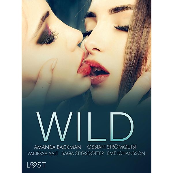 Wild: Eine glühend heisse Erotik-Sammlung, Vanessa Salt, Amanda Backman, Eme Johansson, Ossian Strömquist, Saga Stigsdotter