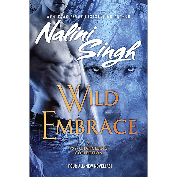Wild Embrace / Psy/Changeling Collection, A, Nalini Singh