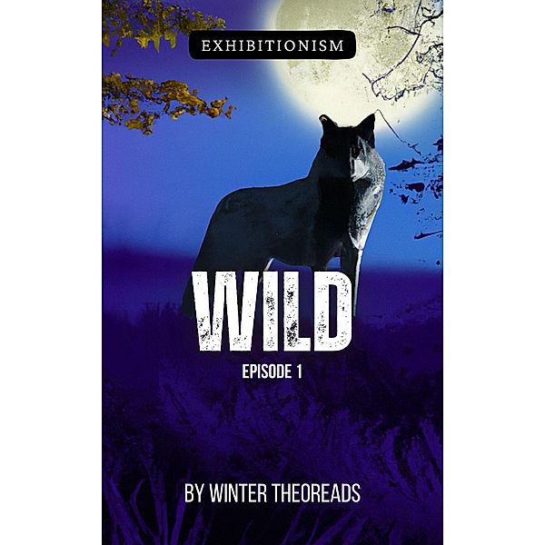 Wild, Episode 1 (Wolf, #1) / Wolf, Winter TheoReads