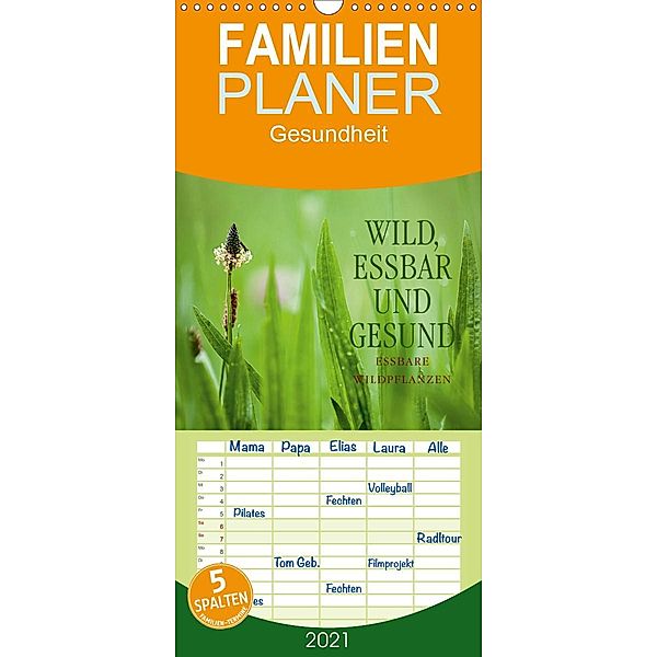 WILD, ESSBAR UND GESUND Essbare Wildpflanzen - Familienplaner hoch (Wandkalender 2021 , 21 cm x 45 cm, hoch), Markus Wuchenauer pixelrohkost.de