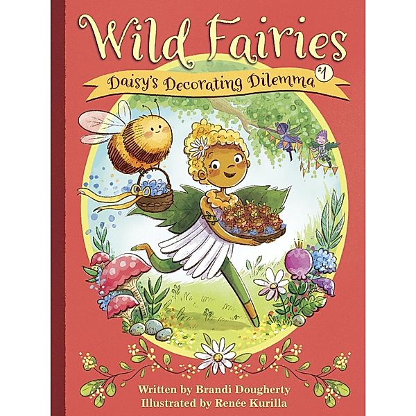 Wild Fairies #1: Daisy's Decorating Dilemma / Wild Fairies Bd.1, Brandi Dougherty