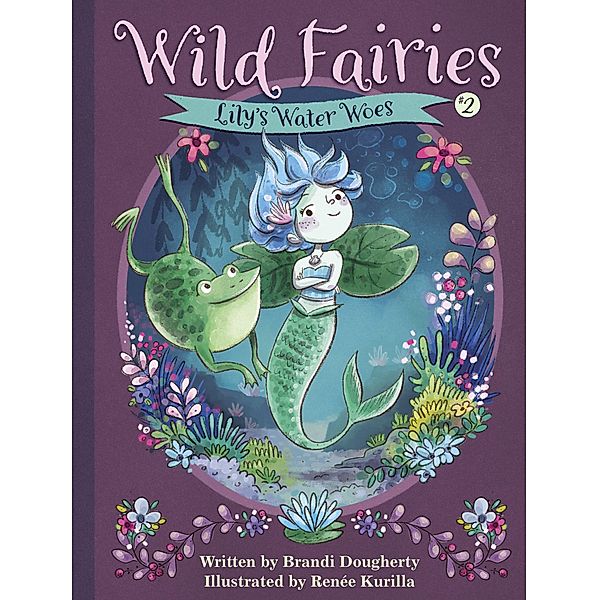 Wild Fairies #2: Lily's Water Woes / Wild Fairies Bd.2, Brandi Dougherty