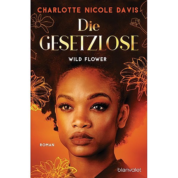 Wild Flower - Die Gesetzlose / The Good Luck Girls Bd.1, Charlotte Nicole Davis