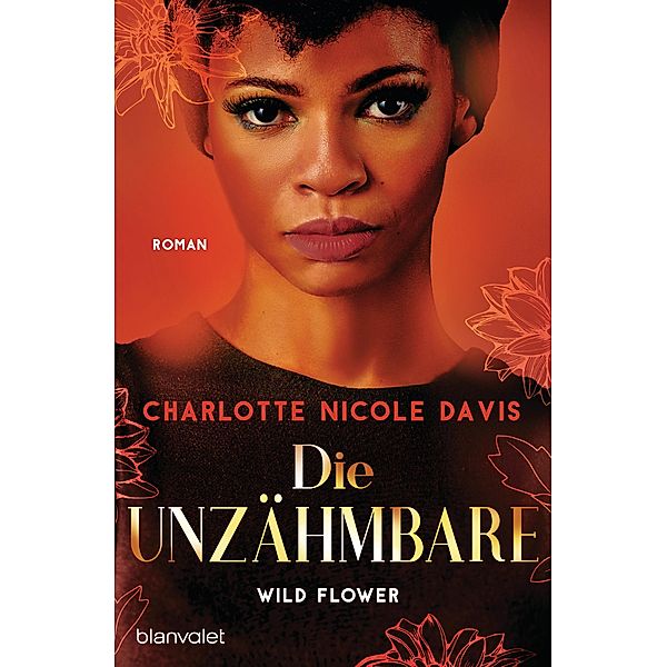 Wild Flower - Die Unzähmbare / The Good Luck Girls Bd.2, Charlotte Nicole Davis