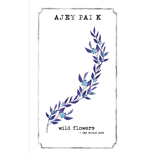 Wild Flowers, Ajey Pai K