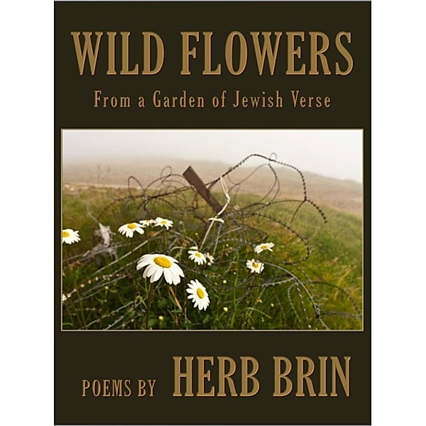 Wild Flowers: From a Garden of Jewish Verse, Herb Brin