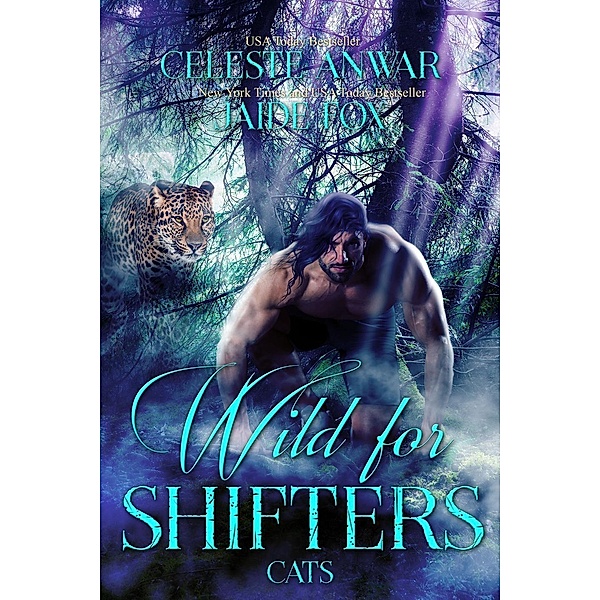 Wild for Shifters: Cats, Jaide Fox, Celeste Anwar