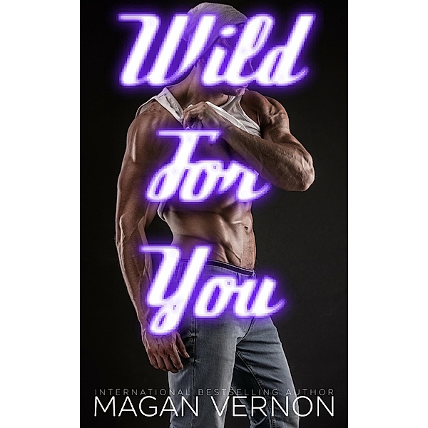 Wild For You (Forever Wild, #5) / Forever Wild, Magan Vernon