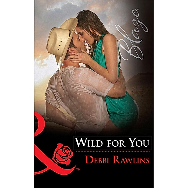 Wild For You (Mills & Boon Blaze) (Made in Montana, Book 14) / Mills & Boon Blaze, Debbi Rawlins