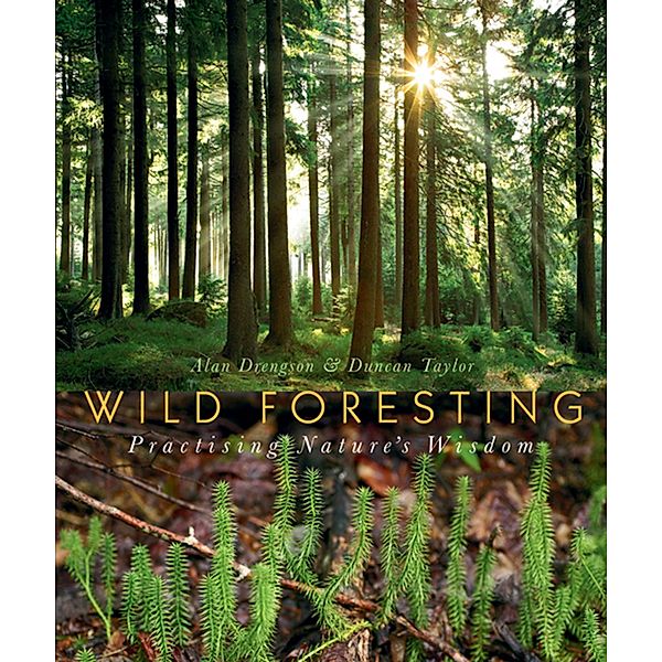 Wild Foresting, Alan Drengson, Duncan Taylor