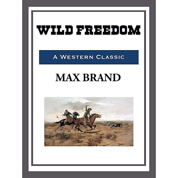 Wild Freedom, Max Brand