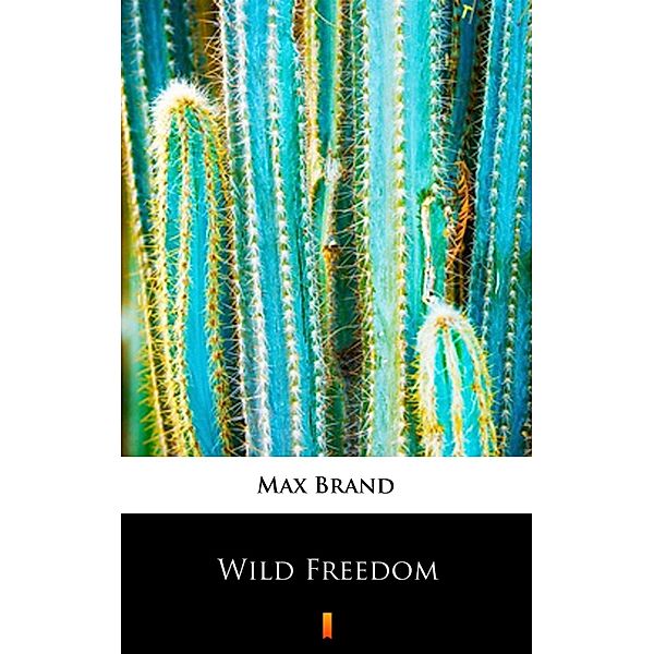 Wild Freedom, Max Brand