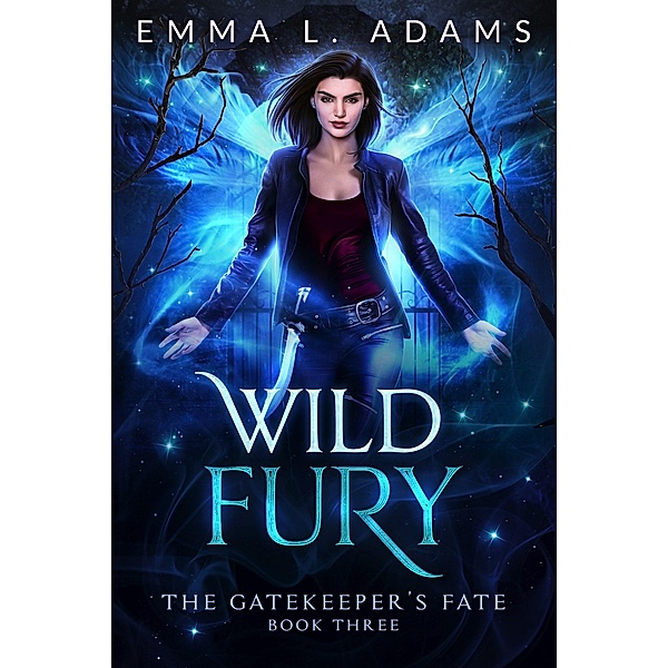 Wild Fury (The Gatekeeper's Fate, #3) / The Gatekeeper's Fate, Emma L. Adams