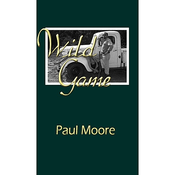Wild Game, Paul Moore 2017-06-28