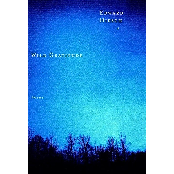 Wild Gratitude, Edward Hirsch