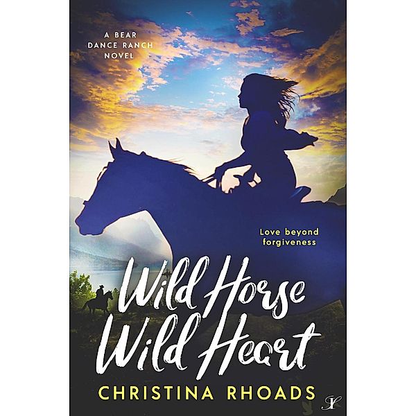 Wild Horse, Wild Heart (A Bear Dance Ranch Series Novel, #2), Christina Rhoads
