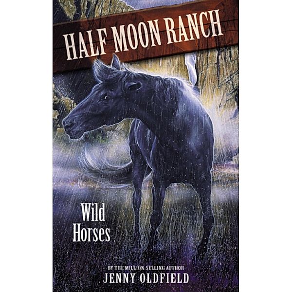 Wild Horses / Horses of Half Moon Ranch Bd.1, Jenny Oldfield