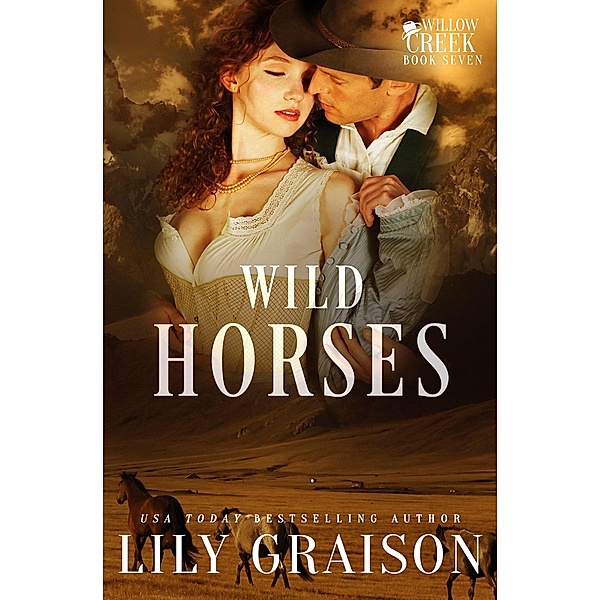 Wild Horses (Willow Creek, #7) / Willow Creek, Lily Graison