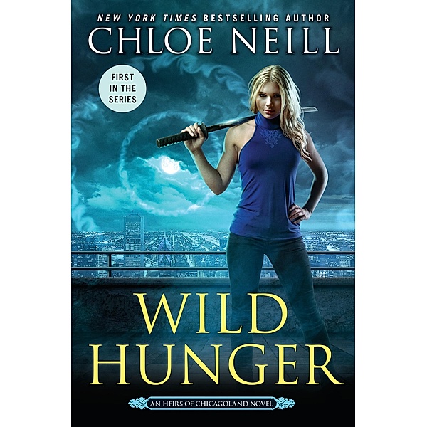 Wild Hunger / An Heirs of Chicagoland Novel Bd.1, Chloe Neill