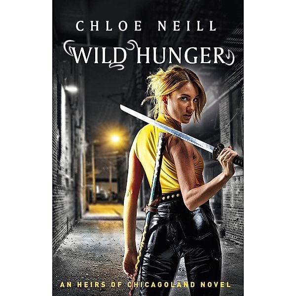 Wild Hunger / Heirs of Chicagoland, Chloe Neill