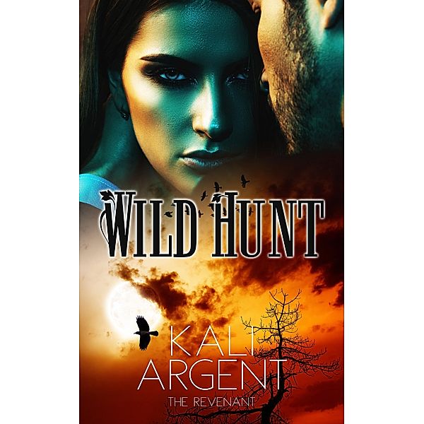 Wild Hunt (The Revenant, #4) / The Revenant, Kali Argent