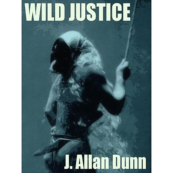 Wild Justice / Wildside Press, J. Allan Dunn