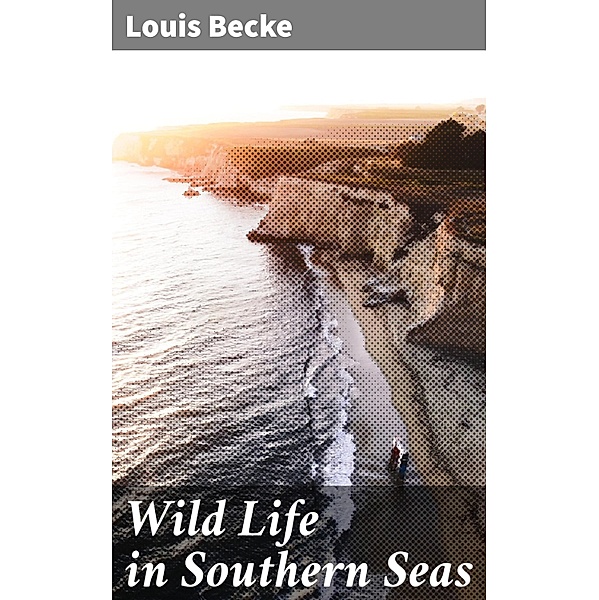 Wild Life in Southern Seas, Louis Becke