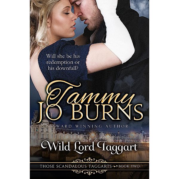 Wild Lord Taggart (Those Scandalous Taggarts, #2) / Those Scandalous Taggarts, Tammy Jo Burns