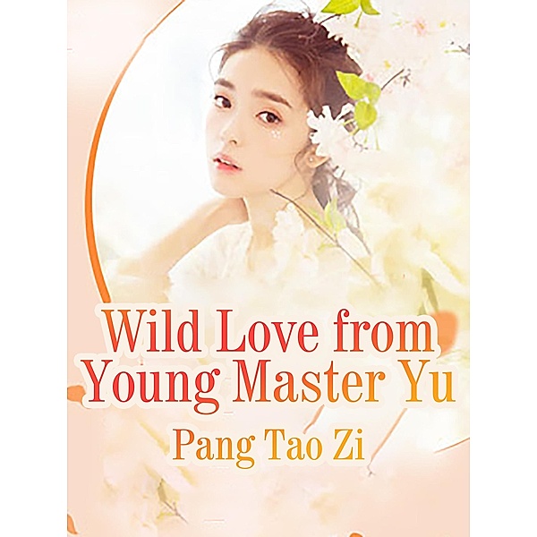 Wild Love from Young Master Yu, Pang TaoZi