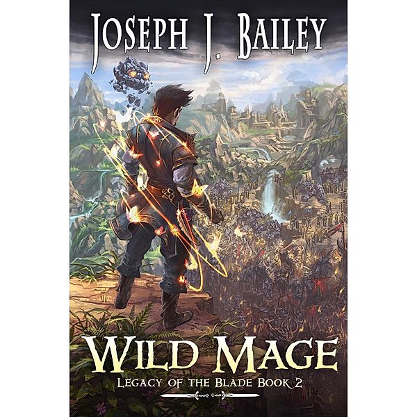 Wild Mage - Water and Stone (Legacy of the Blade, #2), Joseph J. Bailey