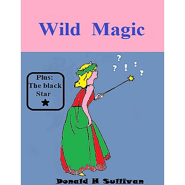 Wild Magic, Donald H Sullivan