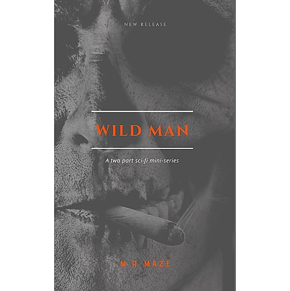 Wild Man: The Burnem story (The Chronicles of Monkeytown, #2) / The Chronicles of Monkeytown, M. R Maze