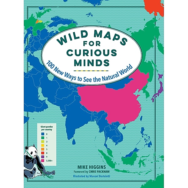 Wild Maps for Curious Minds: 100 New Ways to See the Natural World (Maps for Curious Minds) / Maps for Curious Minds Bd.0, Mike Higgins