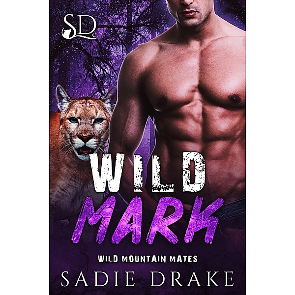 Wild Mark (Wild Mountain Mates, #2) / Wild Mountain Mates, Sadie Drake
