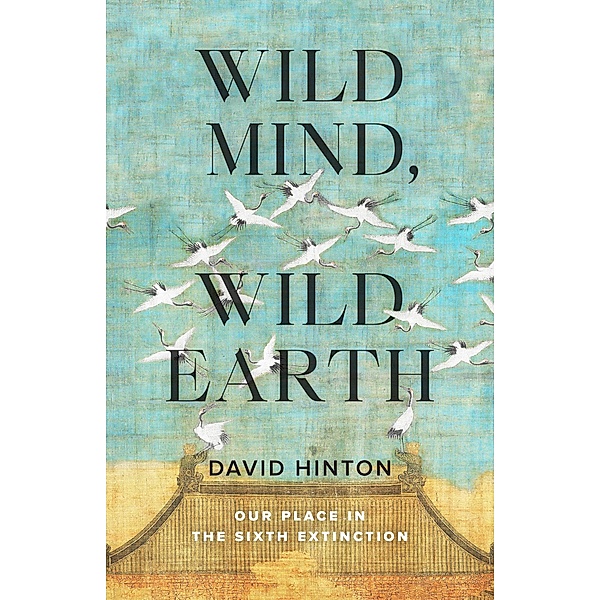 Wild Mind, Wild Earth, David Hinton